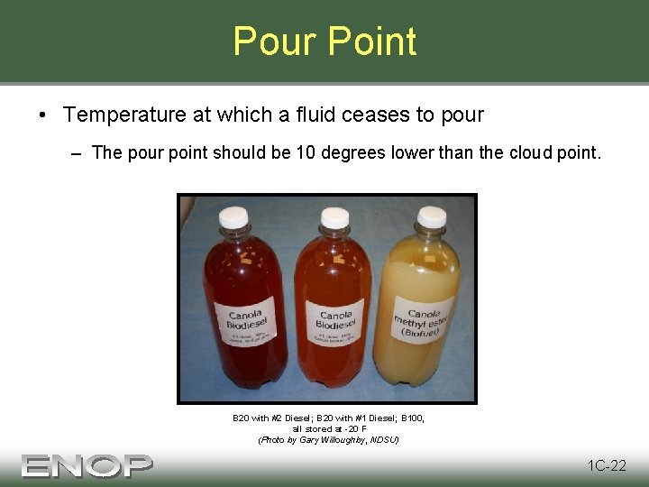 Pour Point • Temperature at which a fluid ceases to pour – The pour