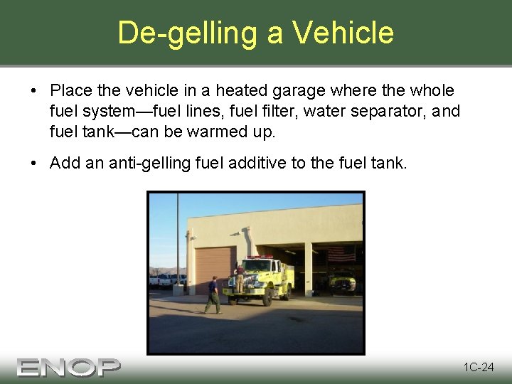 De-gelling a Vehicle • Place the vehicle in a heated garage where the whole