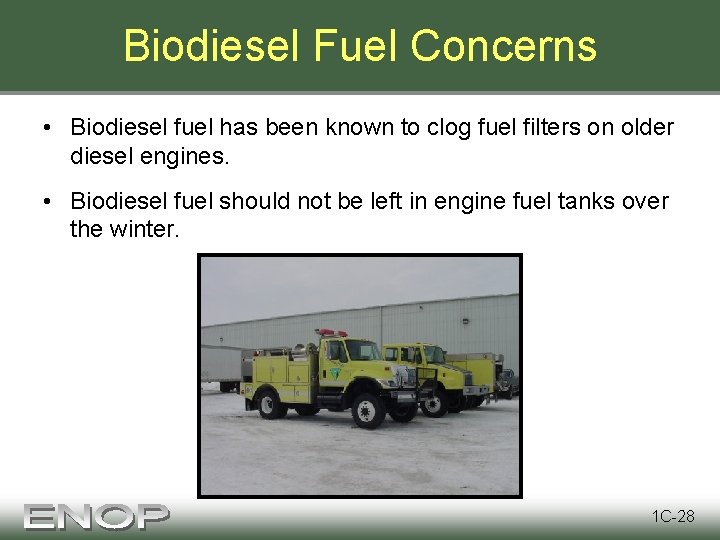 Biodiesel Fuel Concerns • Biodiesel fuel has been known to clog fuel filters on