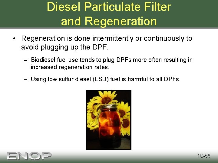 Diesel Particulate Filter and Regeneration • Regeneration is done intermittently or continuously to avoid