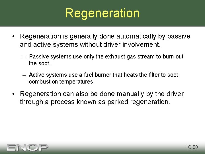 Regeneration • Regeneration is generally done automatically by passive and active systems without driver