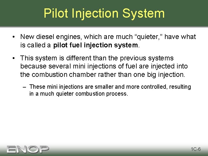Pilot Injection System • New diesel engines, which are much “quieter, ” have what