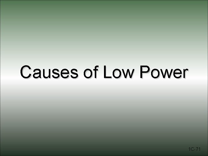 Causes of Low Power 1 C-71 