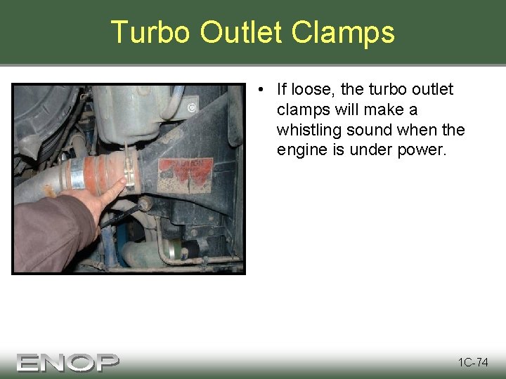 Turbo Outlet Clamps • If loose, the turbo outlet clamps will make a whistling