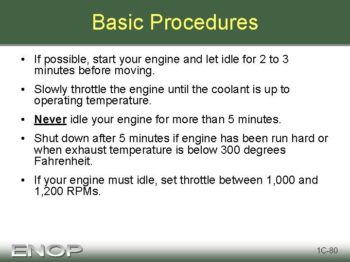 Basic Procedures • If possible, start your engine and let idle for 2 to