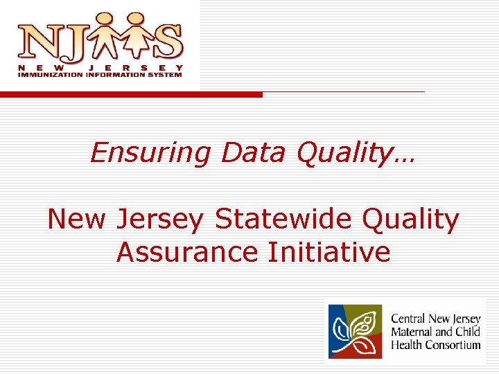 Ensuring Data Quality… New Jersey Statewide Quality Assurance Initiative 