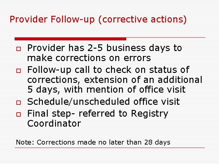Provider Follow-up (corrective actions) o o Provider has 2 -5 business days to make