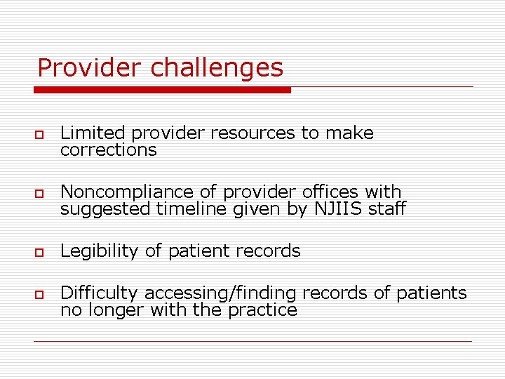 Provider challenges o Limited provider resources to make corrections o Noncompliance of provider offices
