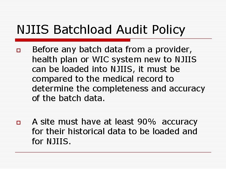 NJIIS Batchload Audit Policy o o Before any batch data from a provider, health