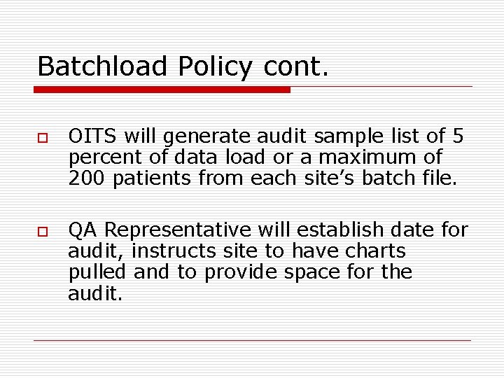 Batchload Policy cont. o o OITS will generate audit sample list of 5 percent