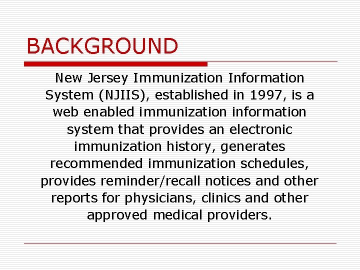 BACKGROUND New Jersey Immunization Information System (NJIIS), established in 1997, is a web enabled