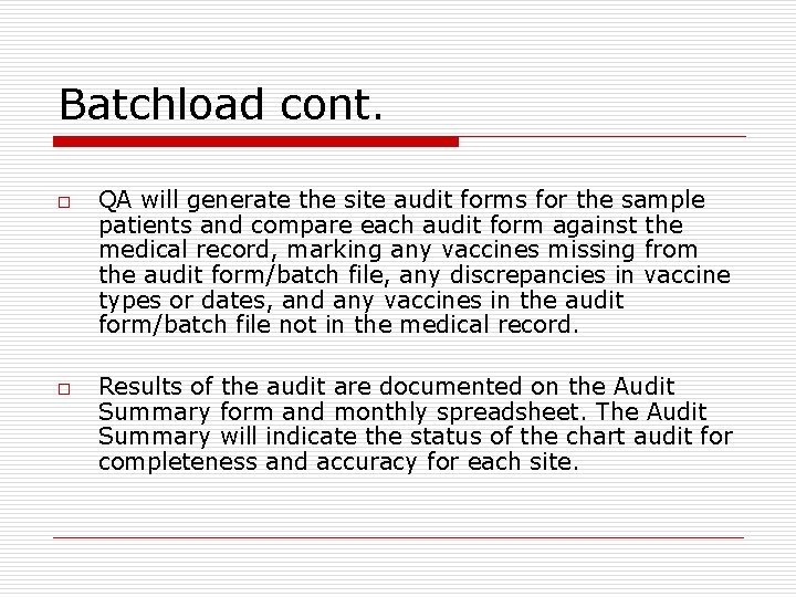 Batchload cont. o o QA will generate the site audit forms for the sample