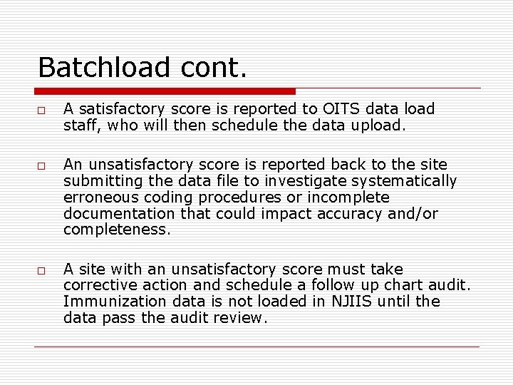 Batchload cont. o o o A satisfactory score is reported to OITS data load