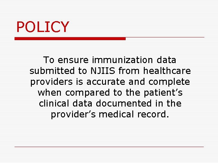 POLICY To ensure immunization data submitted to NJIIS from healthcare providers is accurate and