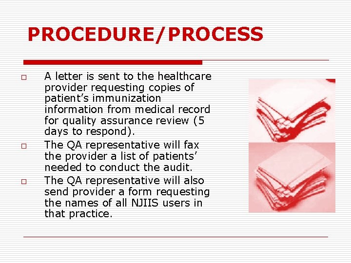 PROCEDURE/PROCESS o o o A letter is sent to the healthcare provider requesting copies