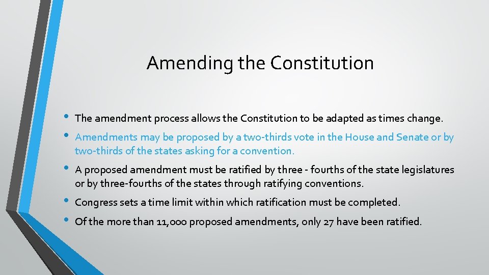 Amending the Constitution • • The amendment process allows the Constitution to be adapted