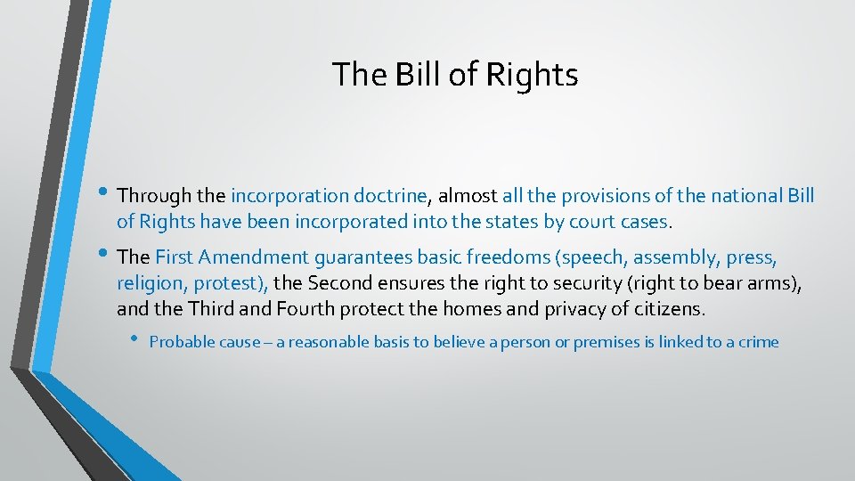 The Bill of Rights • Through the incorporation doctrine, almost all the provisions of