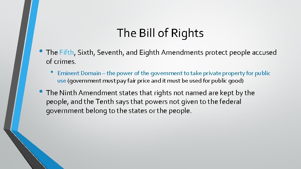 The Bill of Rights • The Fifth, Sixth, Seventh, and Eighth Amendments protect people