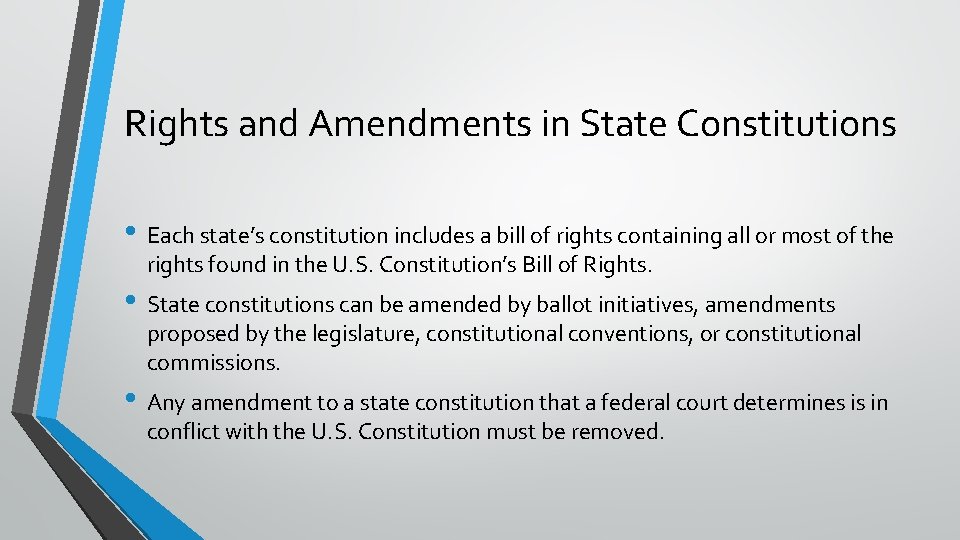 Rights and Amendments in State Constitutions • Each state’s constitution includes a bill of