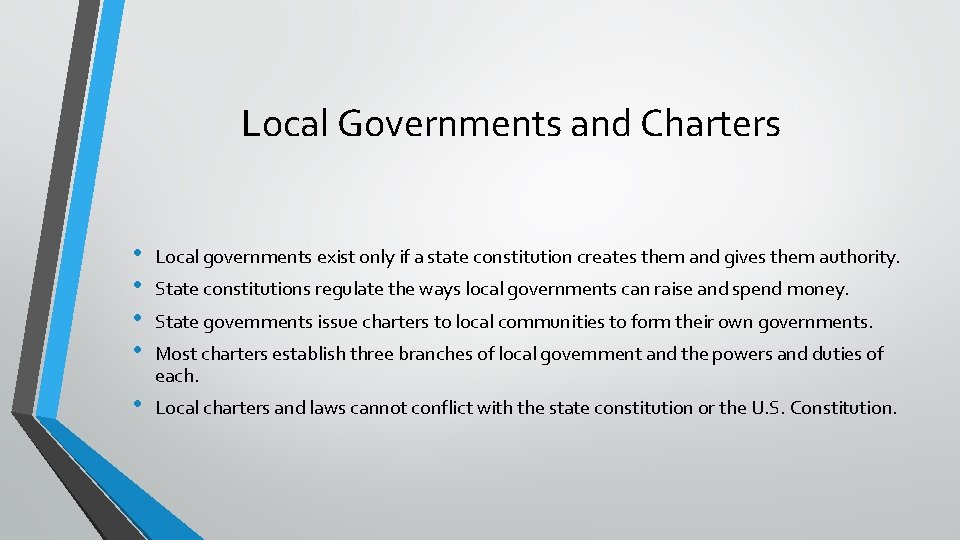 Local Governments and Charters • • Local governments exist only if a state constitution