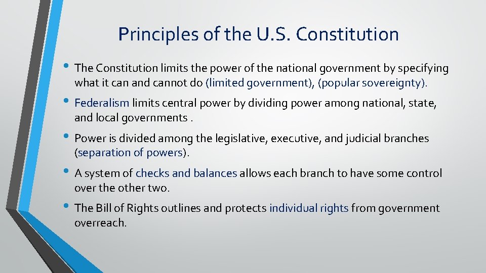 Principles of the U. S. Constitution • The Constitution limits the power of the