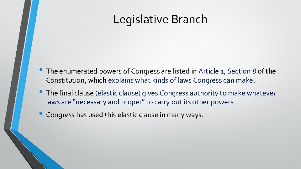 Legislative Branch • The enumerated powers of Congress are listed in Article 1, Section