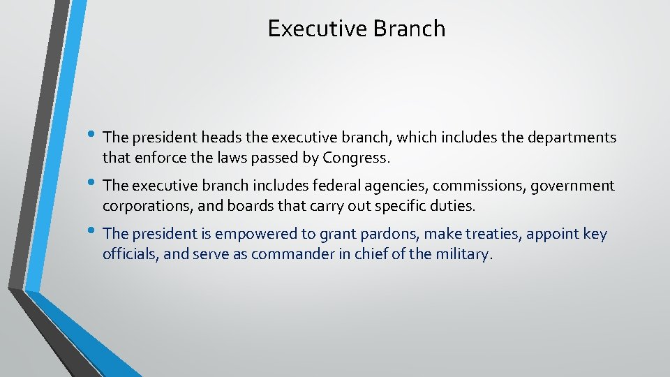 Executive Branch • The president heads the executive branch, which includes the departments that