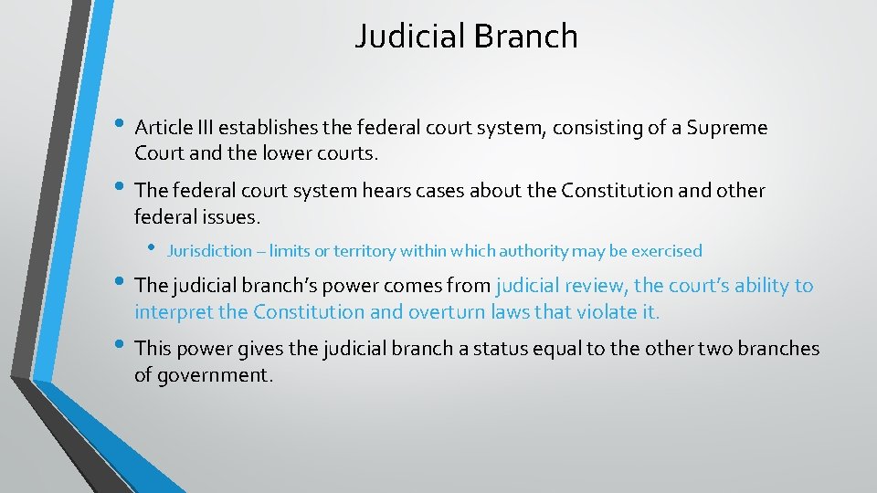 Judicial Branch • Article III establishes the federal court system, consisting of a Supreme