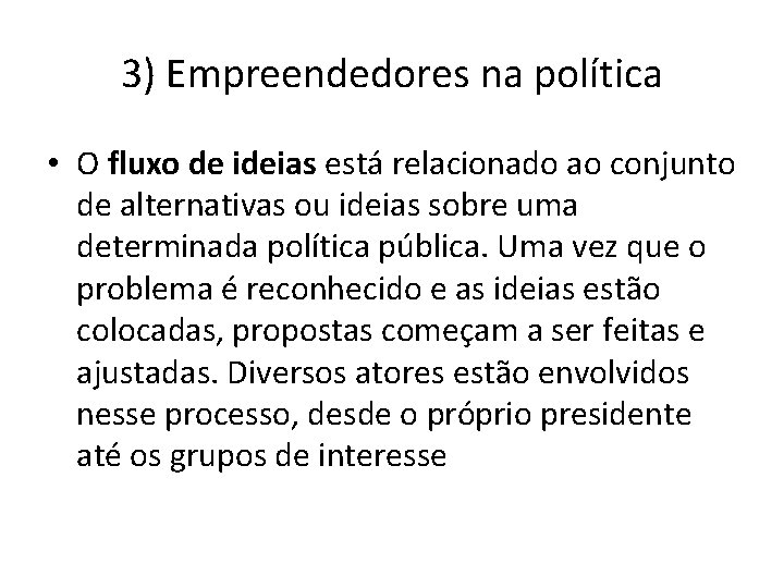 3) Empreendedores na política • O fluxo de ideias está relacionado ao conjunto de