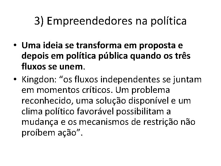 3) Empreendedores na política • Uma ideia se transforma em proposta e depois em