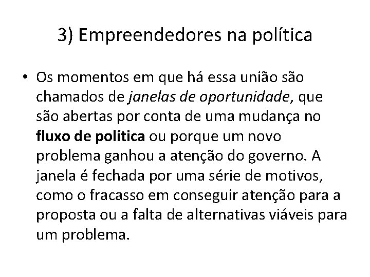 3) Empreendedores na política • Os momentos em que há essa união são chamados