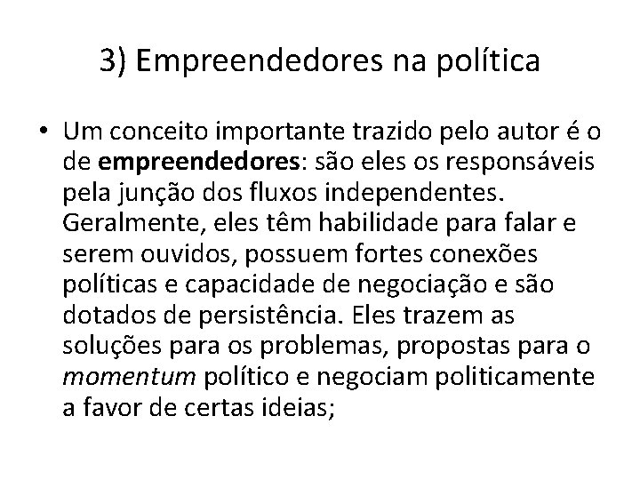 3) Empreendedores na política • Um conceito importante trazido pelo autor é o de