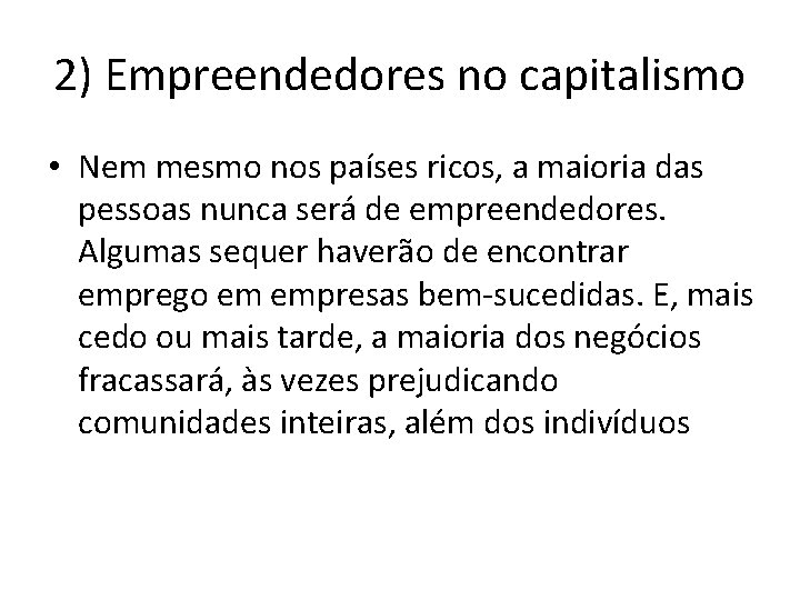 2) Empreendedores no capitalismo • Nem mesmo nos países ricos, a maioria das pessoas