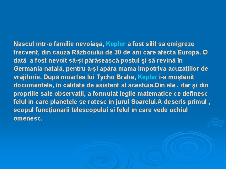 Născut într-o familie nevoiaşă, Kepler a fost silit să emigreze frecvent, din cauza Războiului