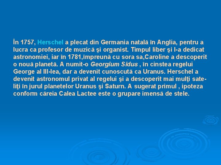 În 1757, Herschel a plecat din Germania natală în Anglia, pentru a lucra ca
