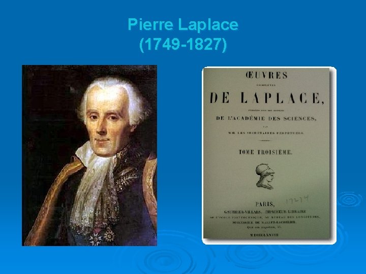 Pierre Laplace (1749 -1827) 