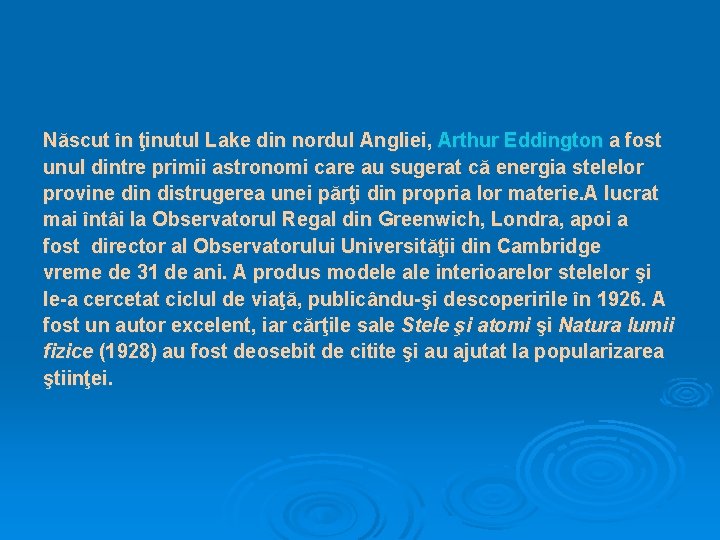 Născut în ţinutul Lake din nordul Angliei, Arthur Eddington a fost unul dintre primii