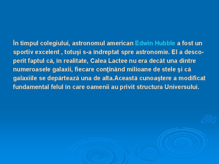 În timpul colegiului, astronomul american Edwin Hubble a fost un sportiv excelent , totuşi