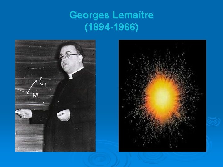 Georges Lemaître (1894 -1966) 