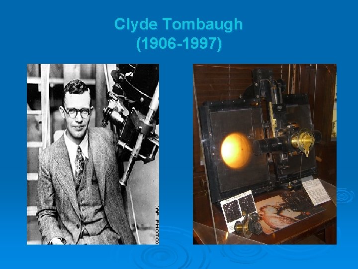 Clyde Tombaugh (1906 -1997) 