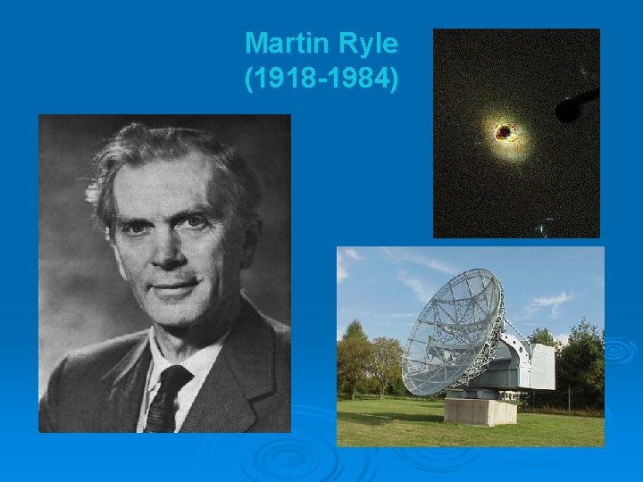 Martin Ryle (1918 -1984) 