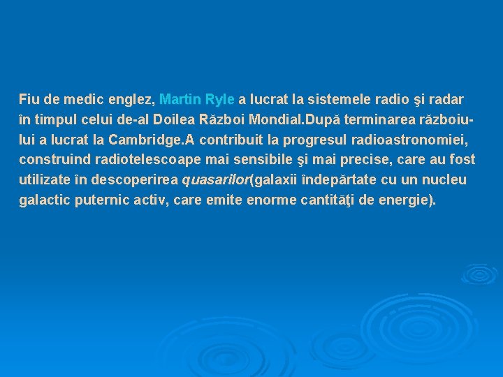 Fiu de medic englez, Martin Ryle a lucrat la sistemele radio şi radar în
