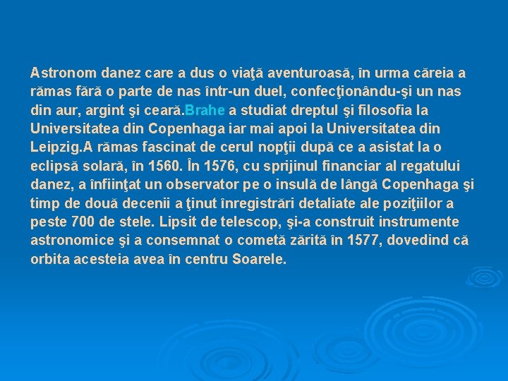 Astronom danez care a dus o viaţă aventuroasă, în urma căreia a rămas fără