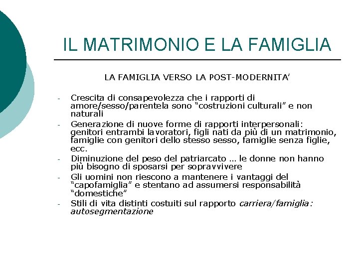 IL MATRIMONIO E LA FAMIGLIA VERSO LA POST-MODERNITA’ - - Crescita di consapevolezza che