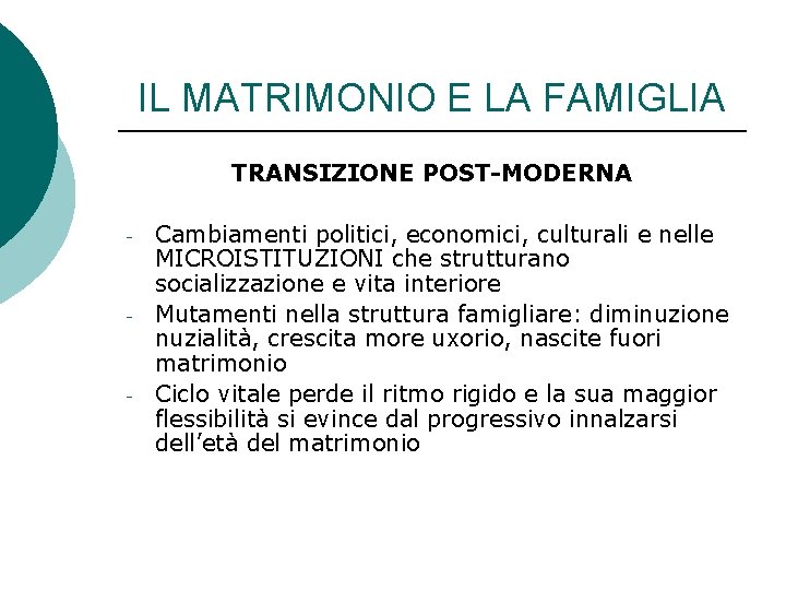 IL MATRIMONIO E LA FAMIGLIA TRANSIZIONE POST-MODERNA - - - Cambiamenti politici, economici, culturali