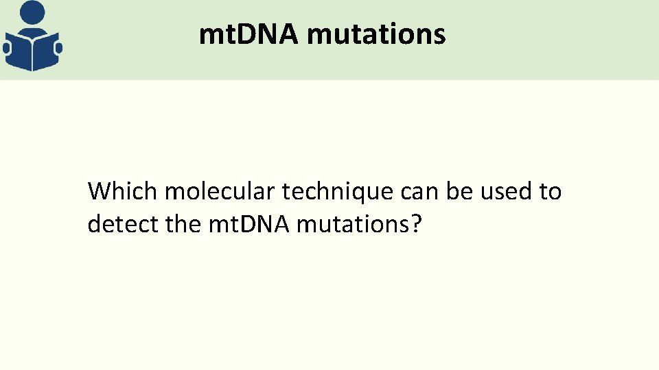 mt. DNA mutations Which molecular technique can be used to detect the mt. DNA