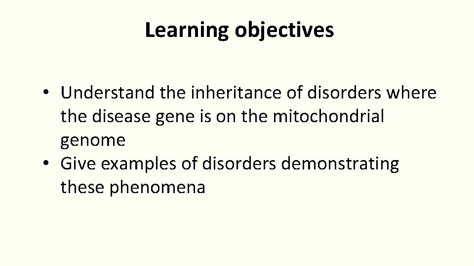 Learning objectives • Understand the inheritance of disorders where the disease gene is on