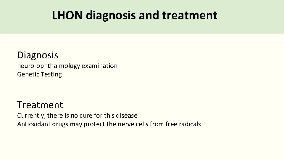 LHON diagnosis and treatment Diagnosis neuro-ophthalmology examination Genetic Testing Treatment Currently, there is no