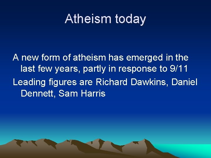 Atheism today A new form of atheism has emerged in the last few years,