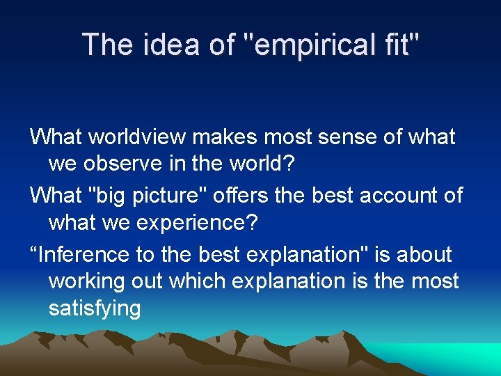 The idea of "empirical fit" What worldview makes most sense of what we observe